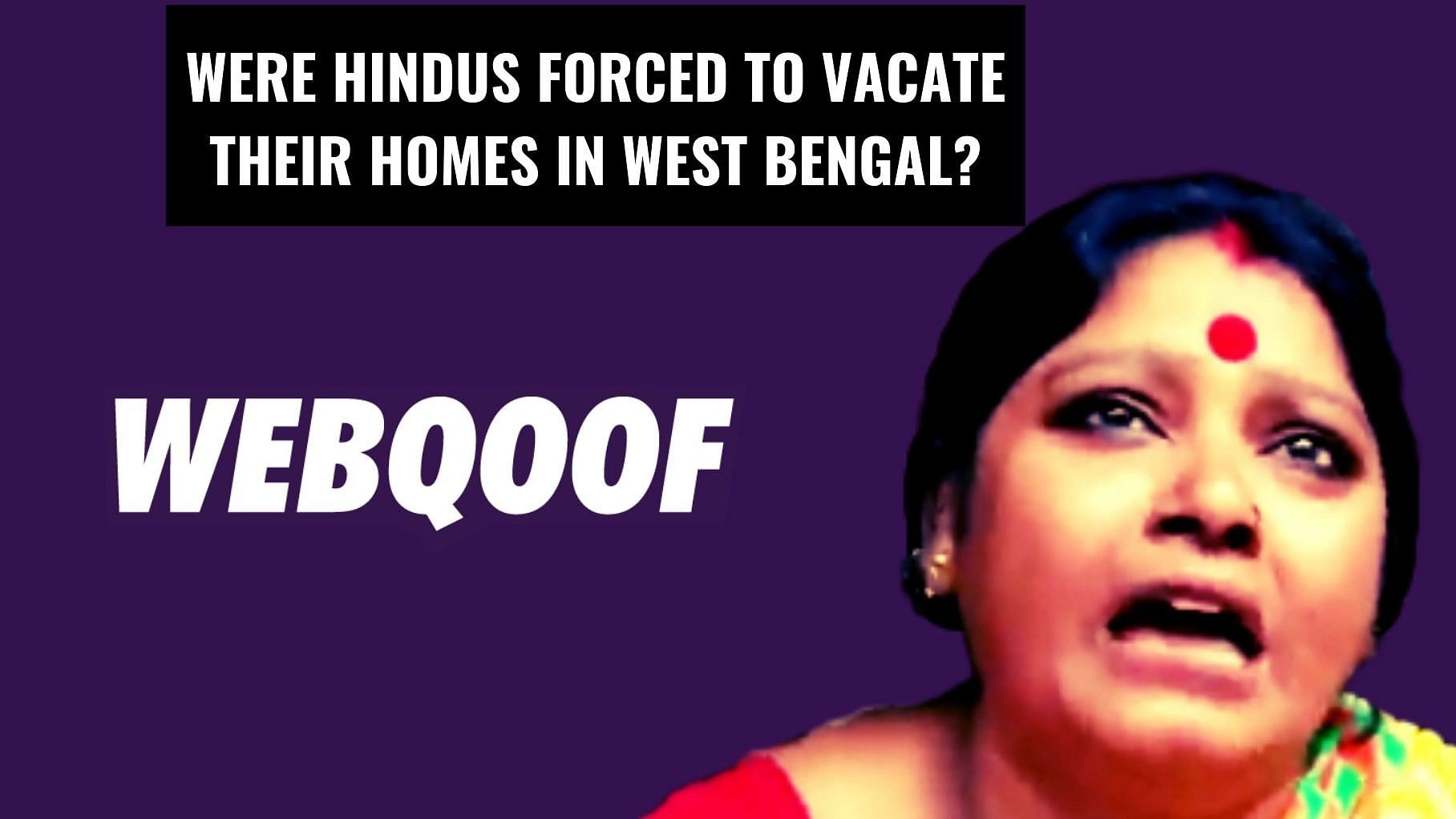 A viral video falsely claimed that Hindus were forced to vacate their homes in West Bengal. 