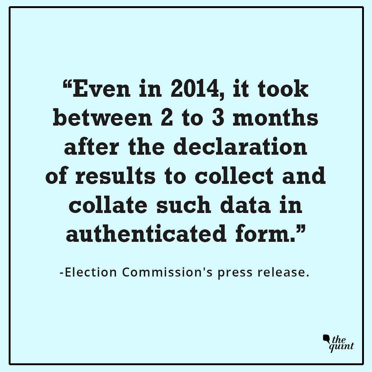 Firstly, Election Commission did not take 2-3 months to upload EVM votes polled data in the Lok Sabha Election 2014.