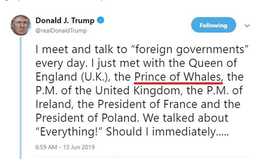 Donald Trump tweeted that he recently met “Prince of Whales.”