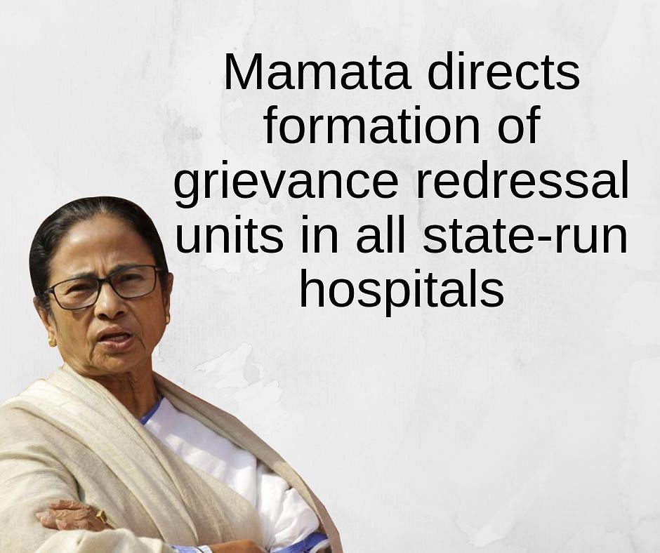 Mamata Banerjee directed formation of grievance redressal units in all state-run hospitals.