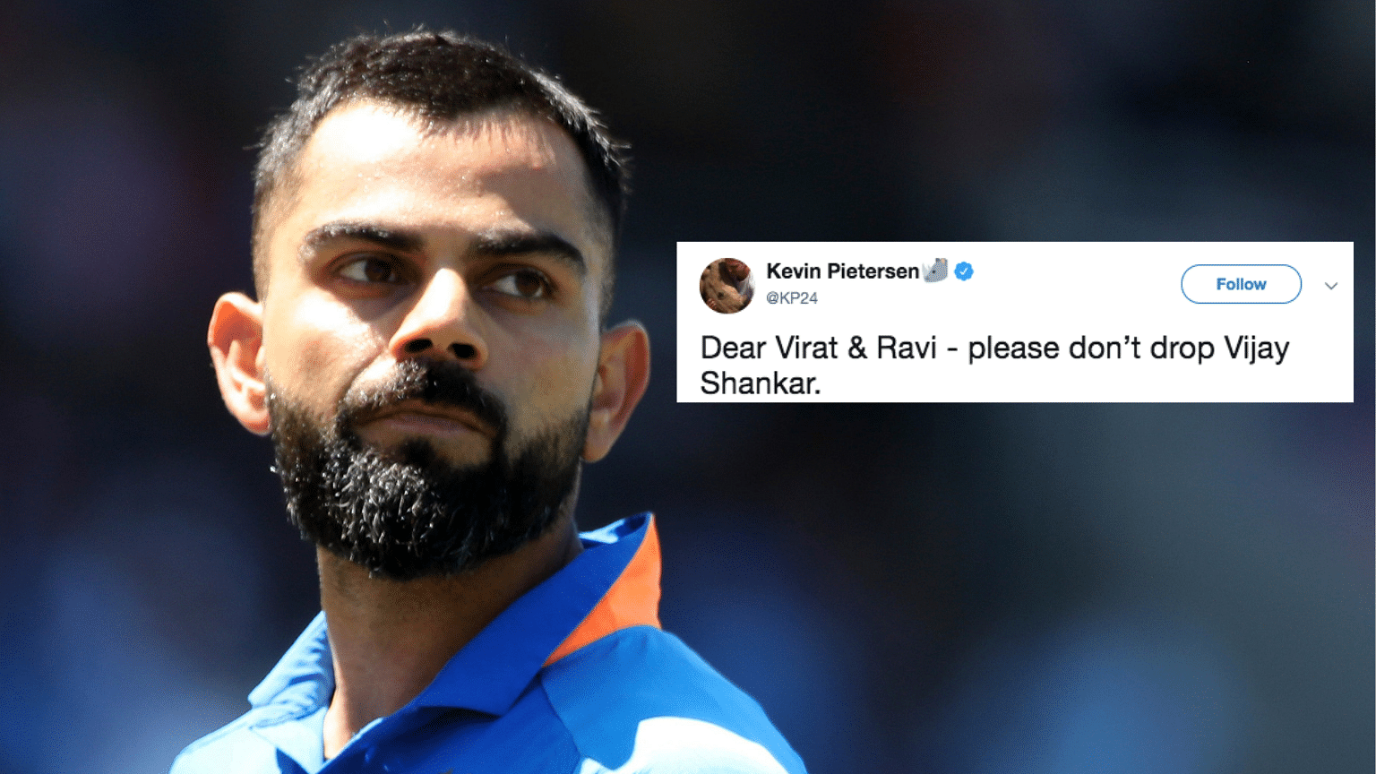 Former England captain Kevin Pietersen wants the under-fire Vijay Shankar to be retained in India’s playing XI.