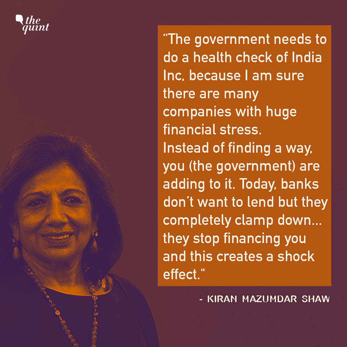 Kiran Mazumdar Shaw said the government needs to do a health check of India Inc.