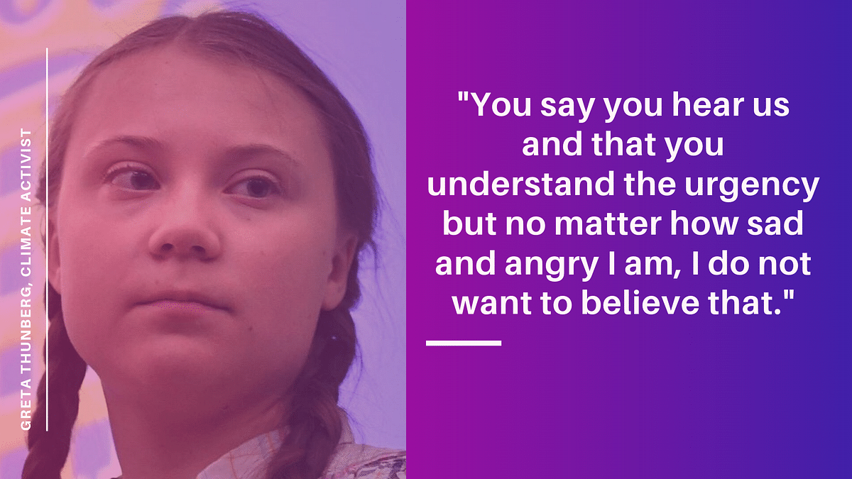 Greta Thunberg said that the world has failed the future generations by failing to act against climate crisis.