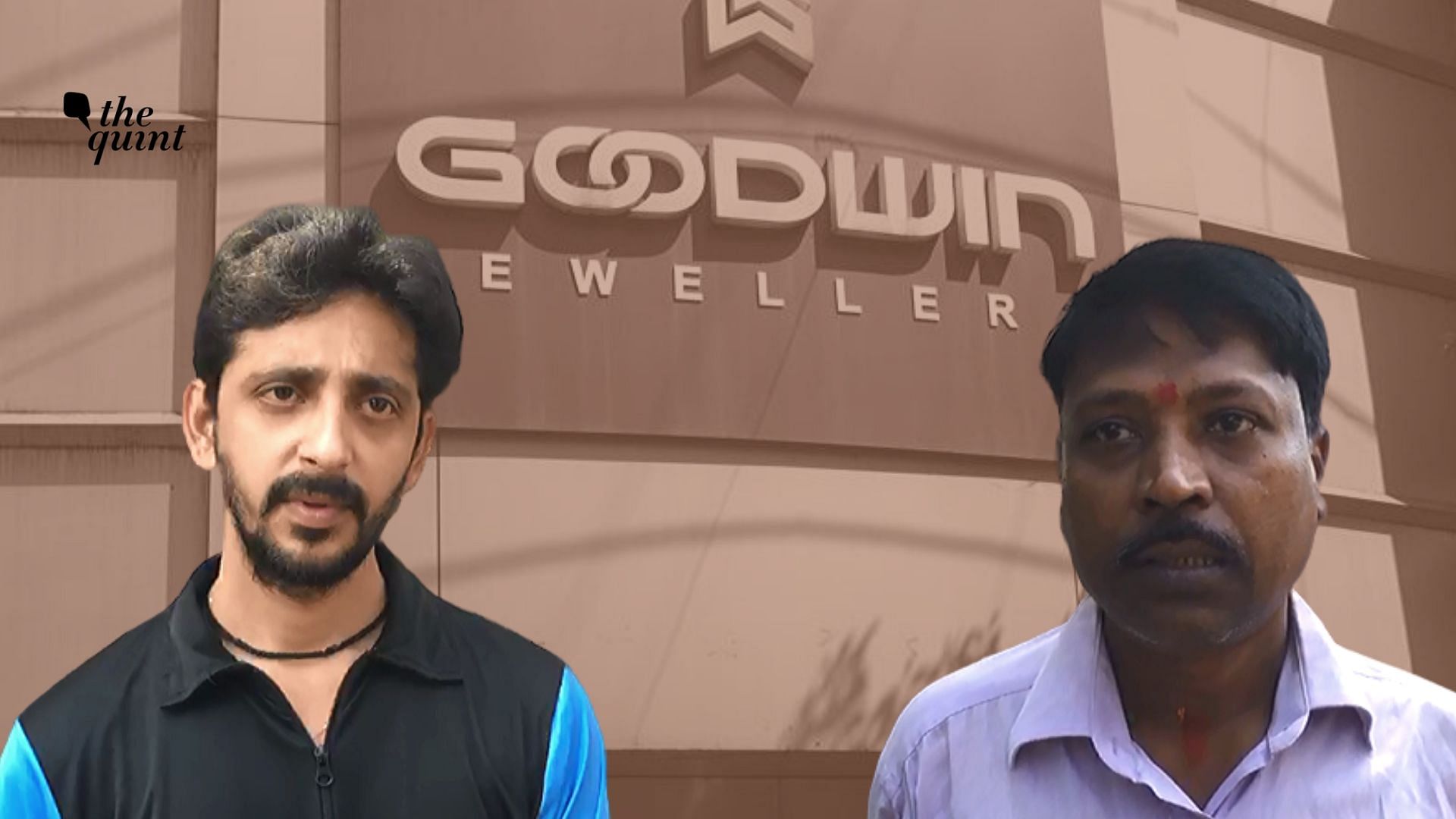 Customers of Goodwin jewelers narrate their ordeal to The Quint, expressing disbelief over the owners’ assurances.