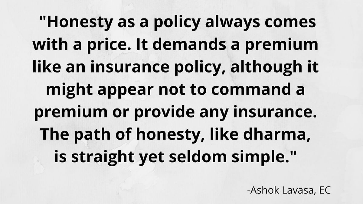 Under IT scanner for alleged tax discrepancies, Election Commissioner Ashok Lavasa  addresses the price of honesty.