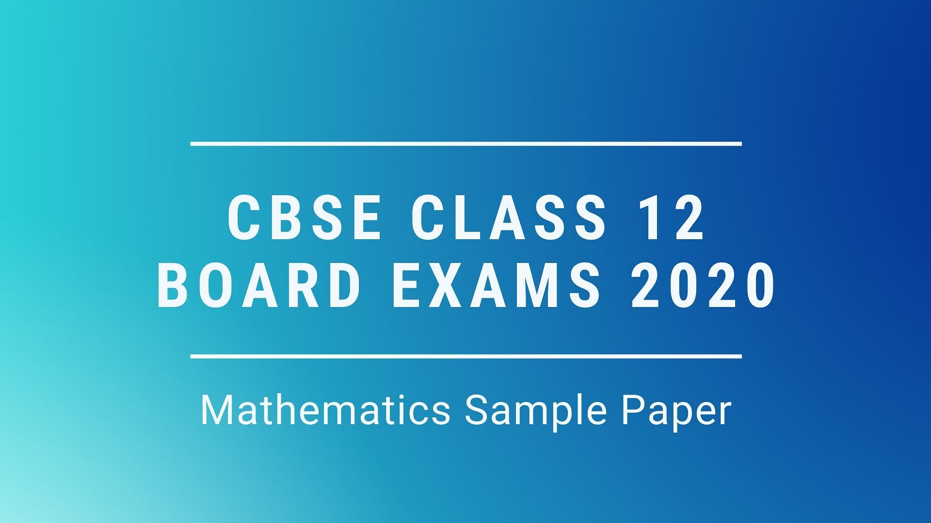 CBSE Class 12 Mathematics Sample Paper and Exam Pattern