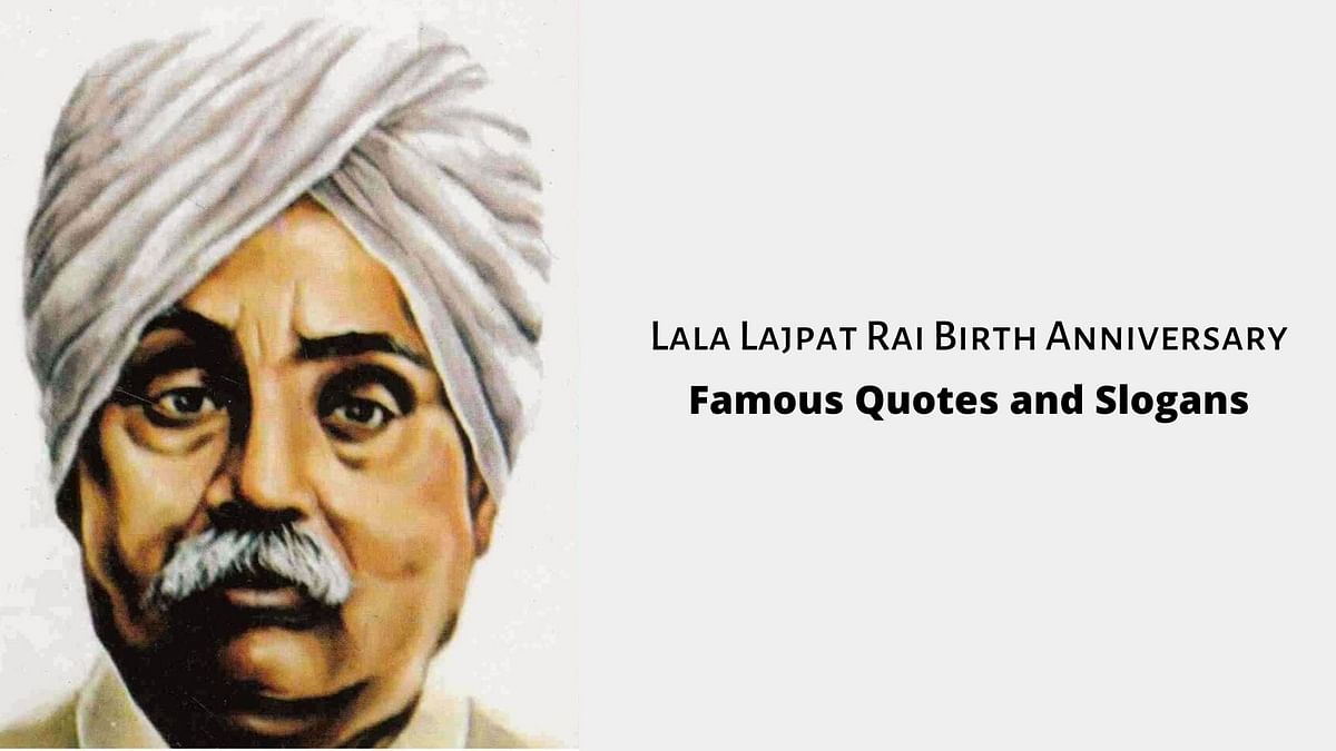 Lala Lajpat Rai’s Famous Quotes  On 154th Birth Anniversary