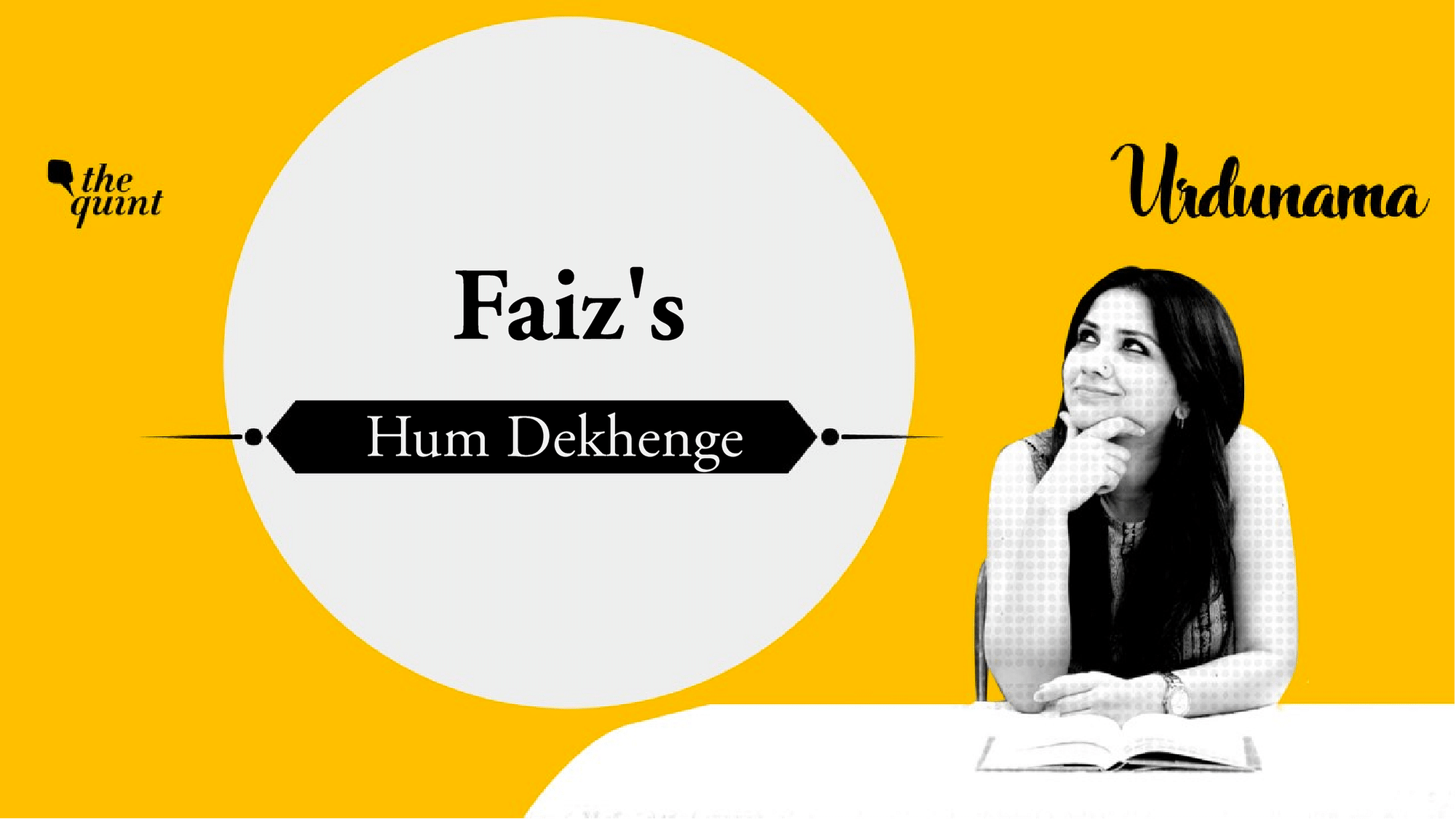 In ‘Hum Dekhenge’, Faiz not only attacks the ultra-Islamic regime of Pakistani dictator Zia-ul-Haq, but also invokes the power of the Eternal Truth and Justice. 