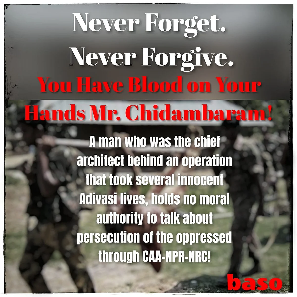 WhatsApp messages reading “Never Forget. Never Forgive. You Have Blood on Your Hands Mr Chidambaram,” also did the rounds.