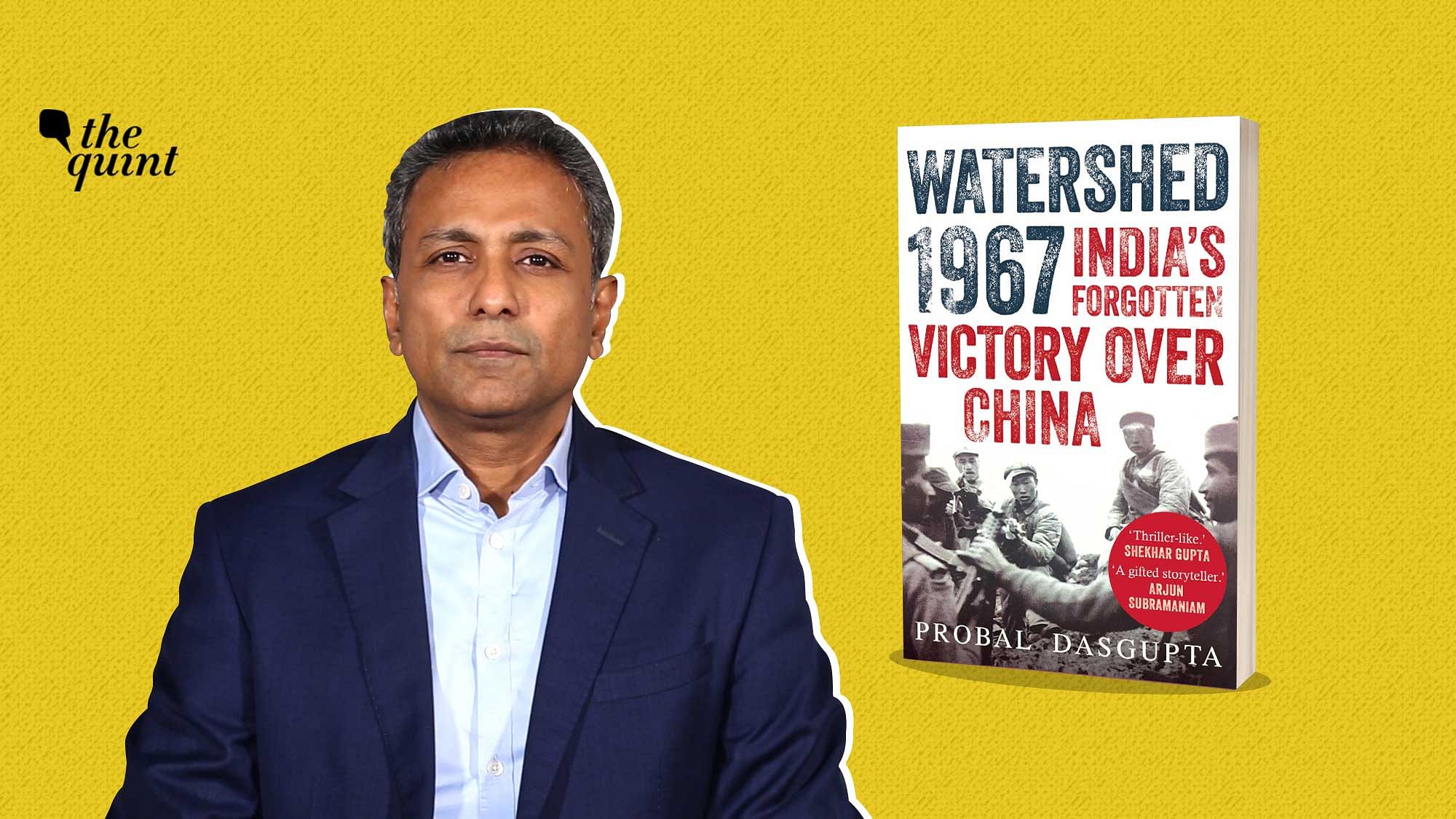 Army veteran Probal DasGupta’s book looks at the lasting impact that the 1967 battles fought between India and China had on the ties between the two countries.&nbsp;