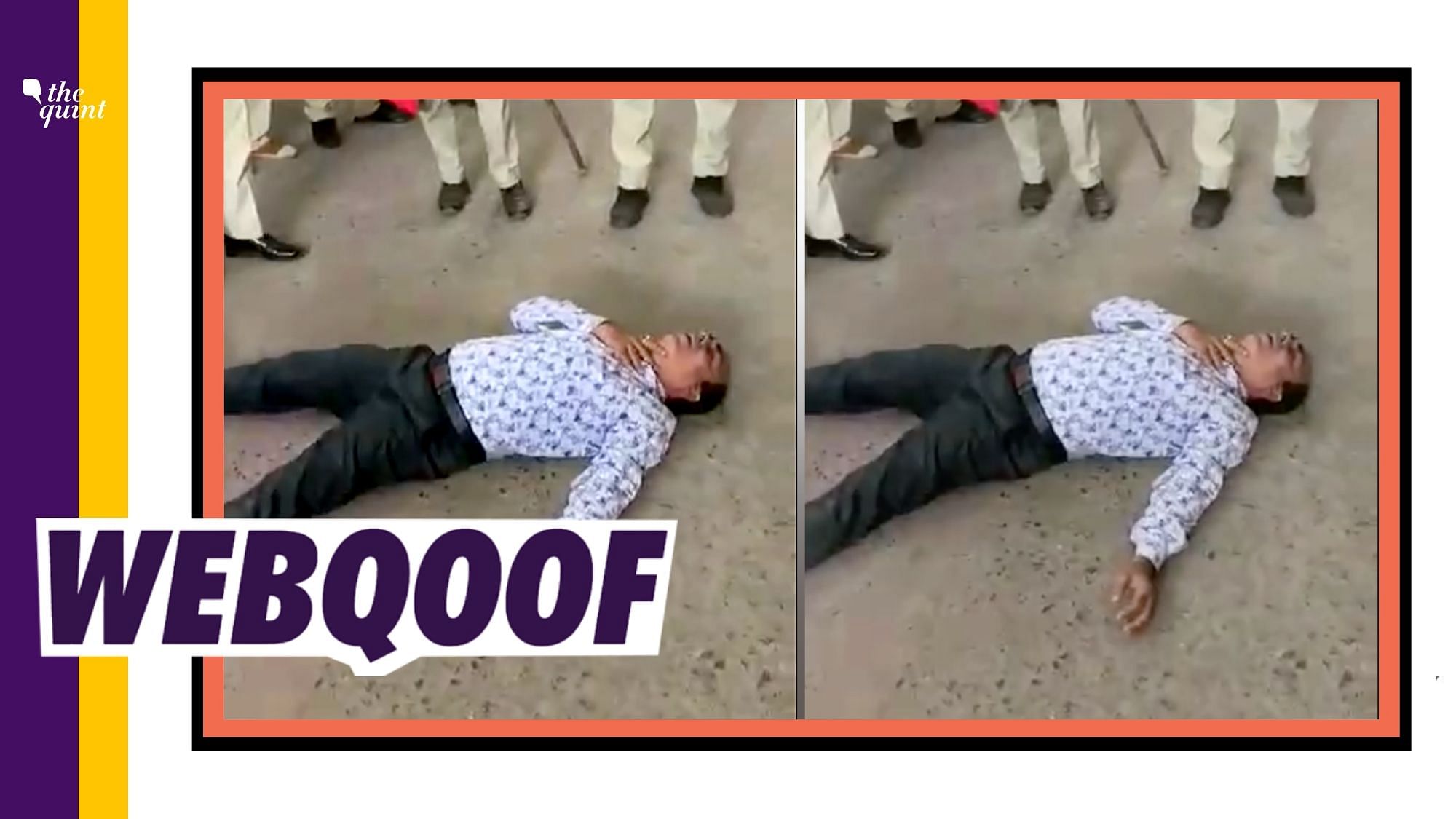 A video of a man lying on the floor, surrounded by police officers is being shared with a claim that a police officer in Bihar’s Bhagalpur Central Jail has tested positive for coronavirus.