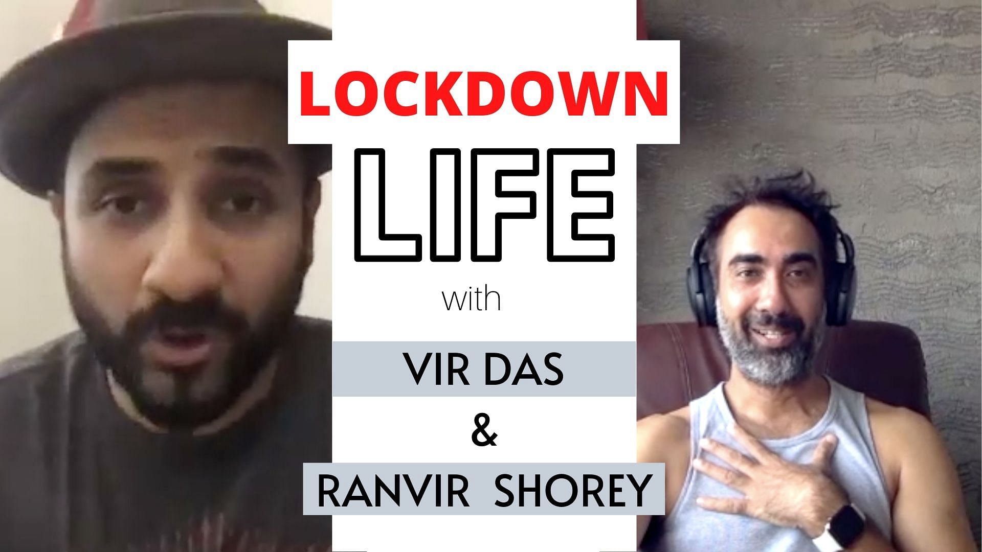 A video chat with Vir Das and Ranvir Shorey.