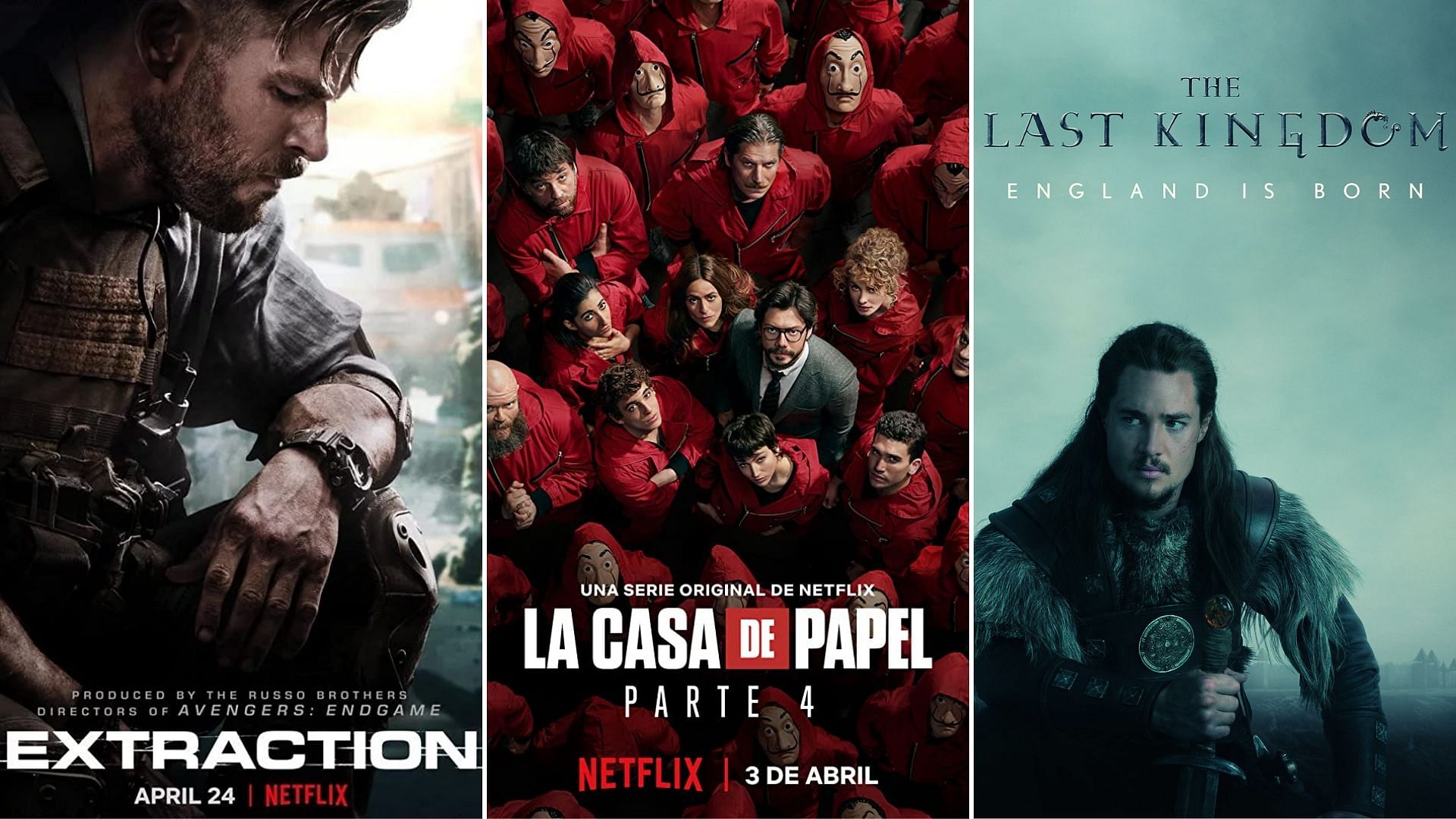 Official Posters of Extraction, Money Heist Part 4 and The Last Kingdom.