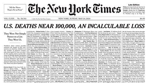 “US deaths near 100,000, an incalculable loss” was the headline of The New York Times’ Sunday newspaper.