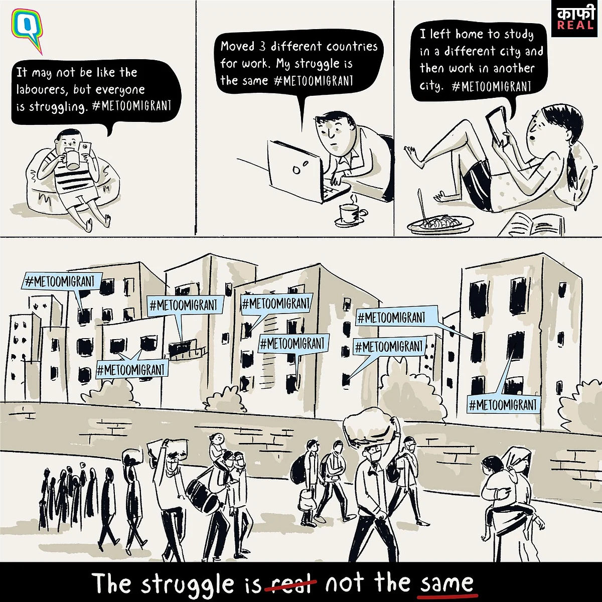 While the respective struggles of India’s migrant labourers and other individuals are ‘kaafi real’ amid the pandemic and lockdown, they are not the same.