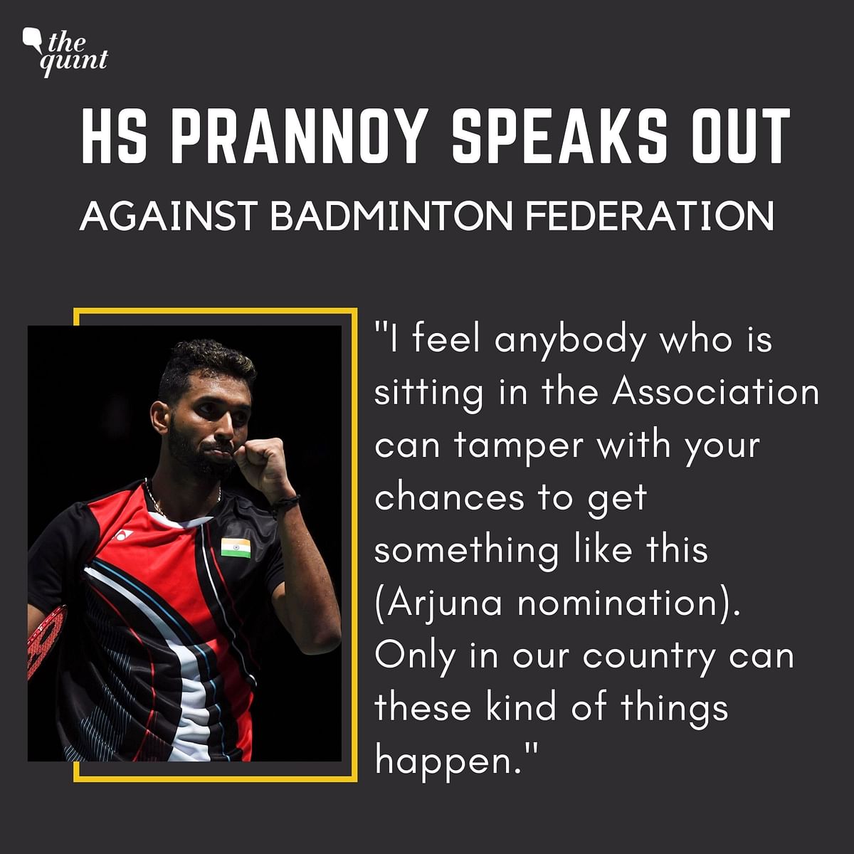 HS Prannoy hits out at the badminton federation for not nominating him for the Arjuna Award, two years in a row