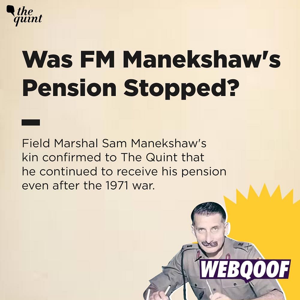FM Manekshaw’s daughter Maja Daruwala confirmed to The Quint that Arya’s claim about her father’s pension was false.
