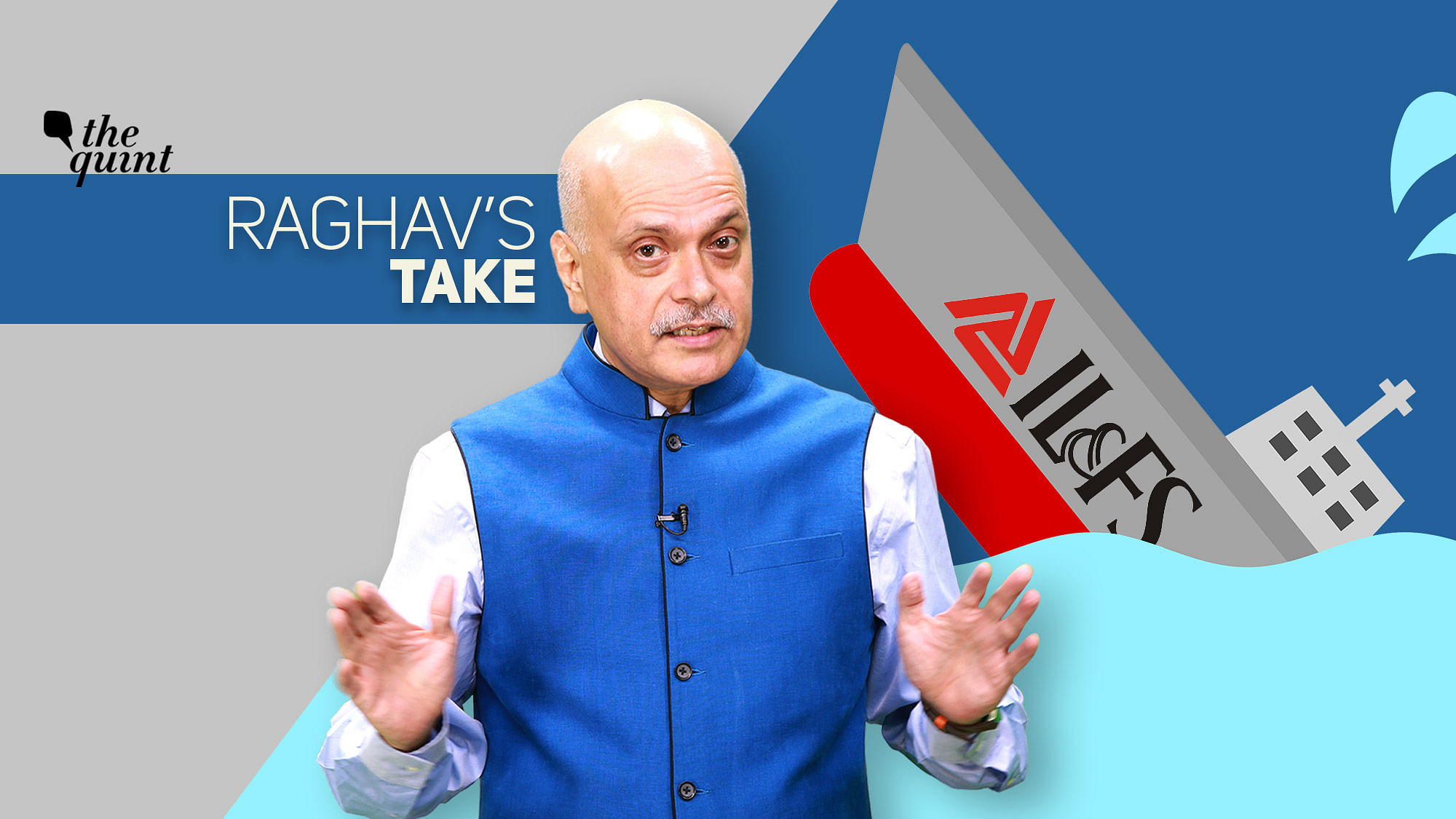 Image of The Quint’s Founder-Editor Raghav Bahl, and IL&amp;FS logo used for representational purposes.