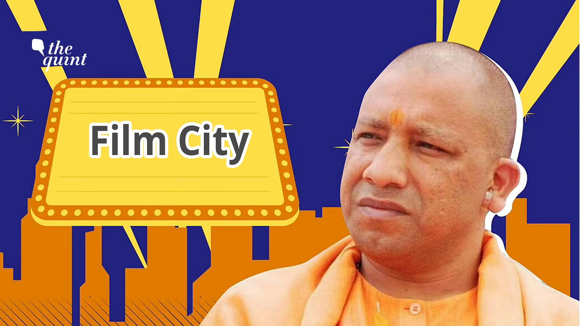 CM Yogi Adityanath, himself, seems very actively involved in setting up a Film City in UP.