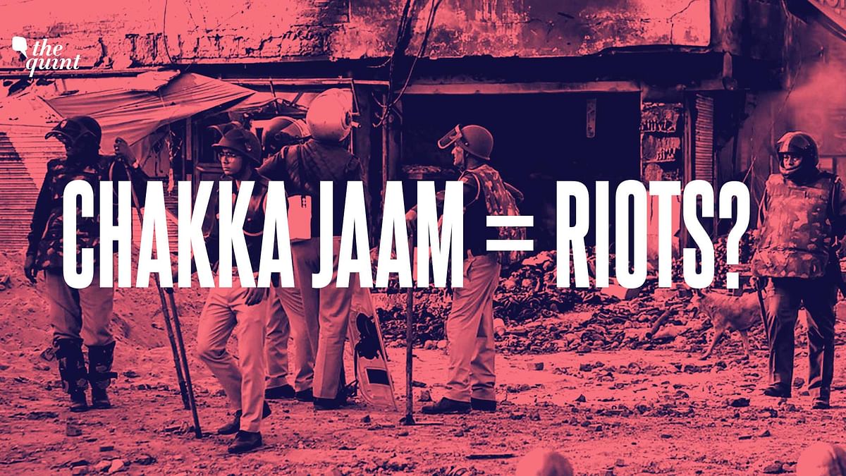 Delhi Riots: When Does a Chakka Jaam Become a Crime? 