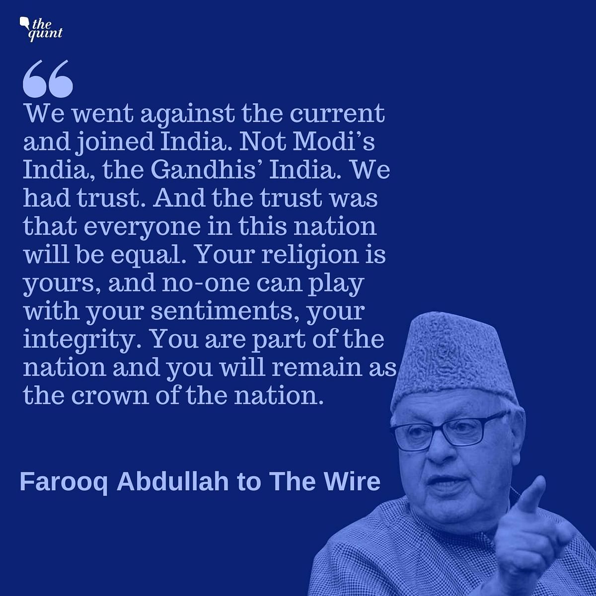 “We went against the current and joined the Gandhis’ India, not Modi’s India” said Farooq Abdullah.