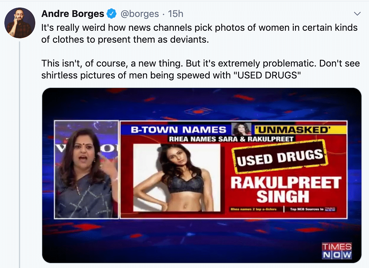 Times Now specifically uses pictures of Rhea and Rakulpreet in skimpy  clothes.Usually, these photos will be avoided on news shows, but there is a  deliberate intent to 'characterize' these women.It's creepy, regressive