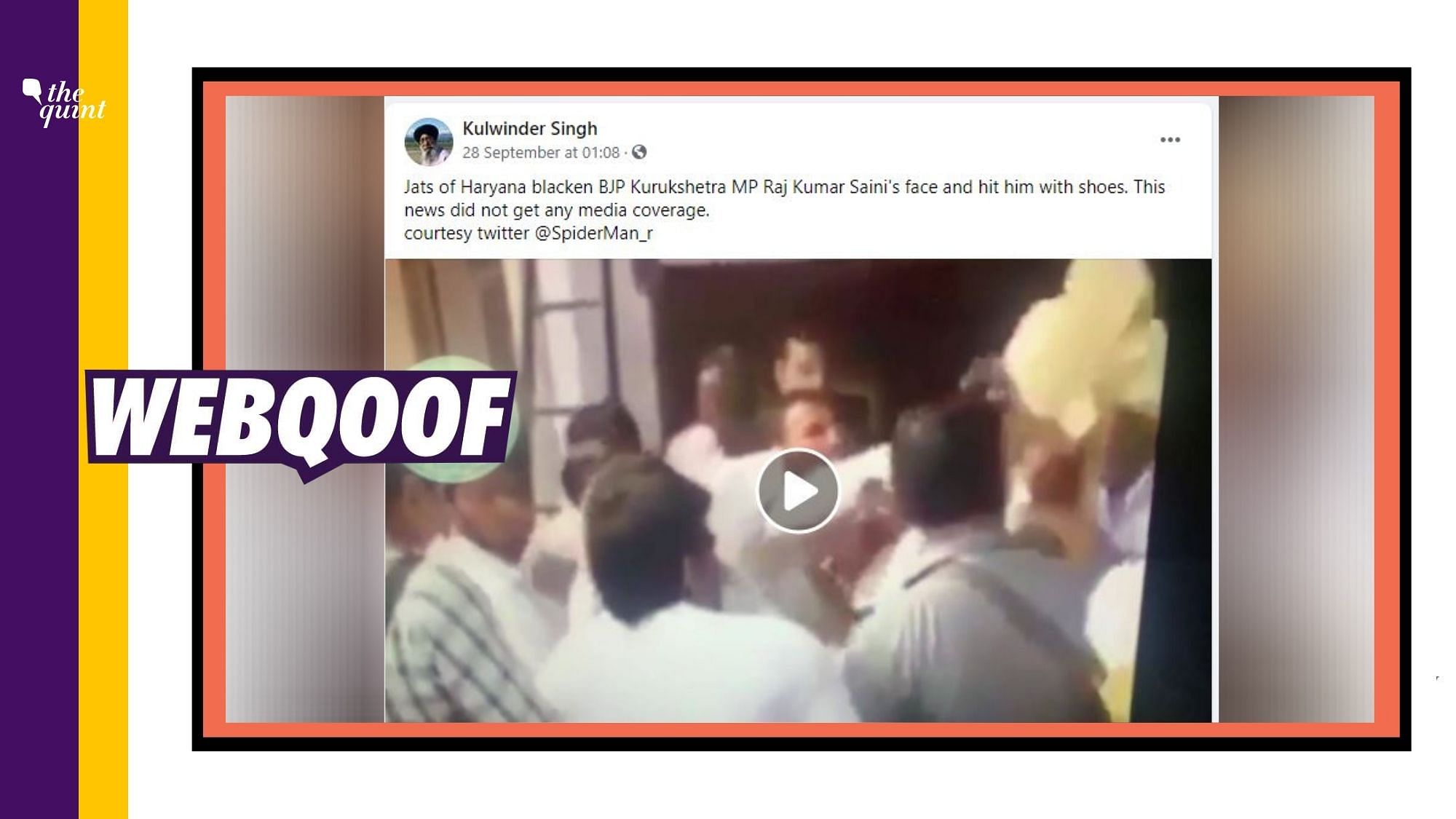 A video of an ink attack on BJP MP Raj Kumar Saini is being shared with a claim that it is from the ongoing farmer protests in the state of Haryana.
