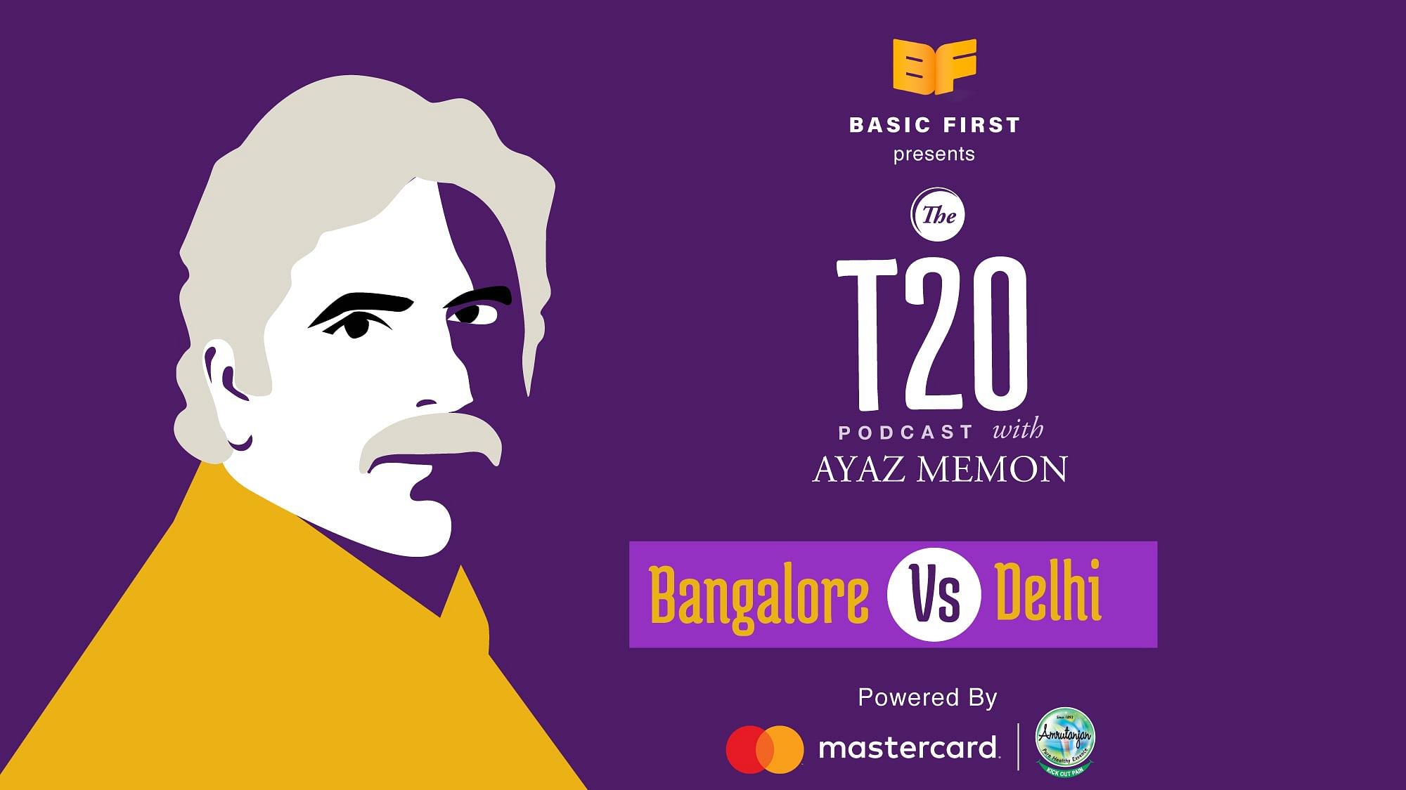On episode 19 of The T20 Podcast, Ayaz Memon talks about Bangalore’s 59-run loss to Delhi.