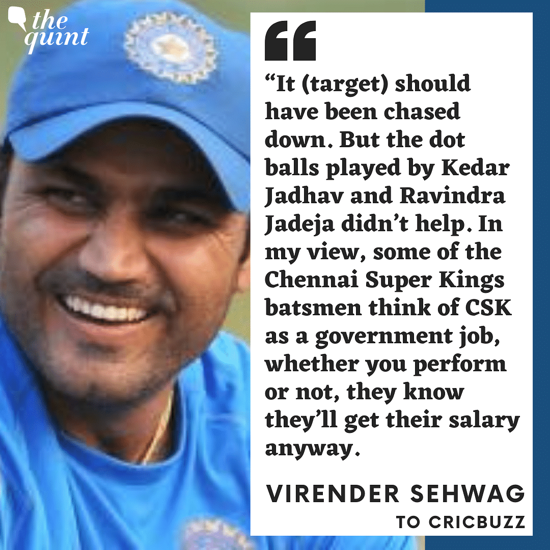 Former India opener Virender Sehwag has lashed out at the Chennai Super Kings batsmen.