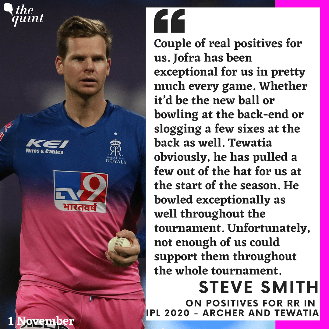Smith praised Archer and Tewatia for their consistent performances and rued that they didn’t get enough support.