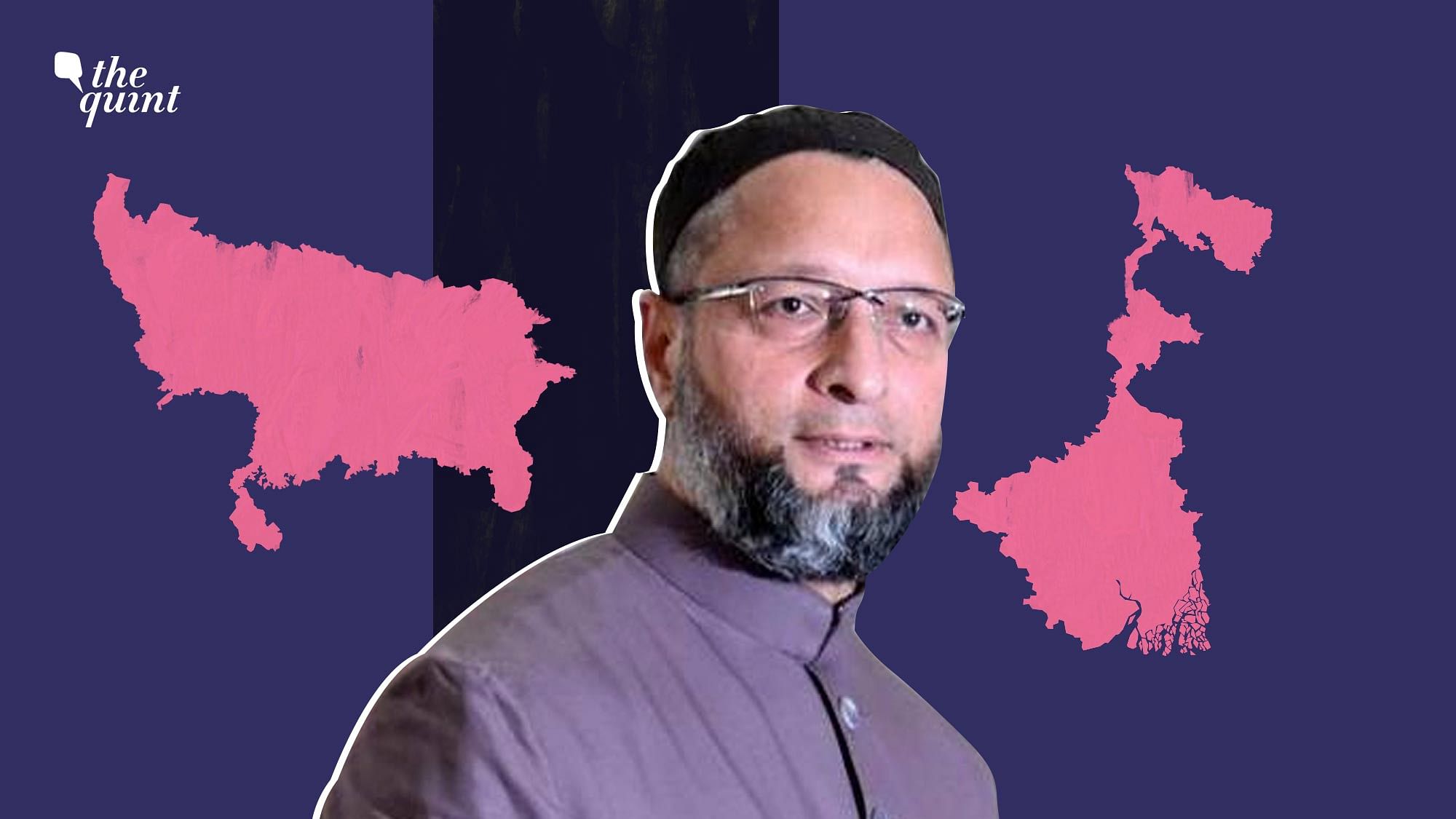 Asaduddin Owaisi’s AIMIM has turned its focus towards West Bengal and Uttar Pradesh, after its success in Bihar.