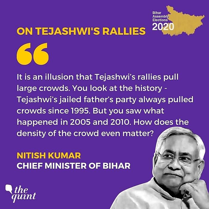 “It is an illusion that Tejaswhi’s rallies pull large crowds,” Nitish Kumar told The Quint.