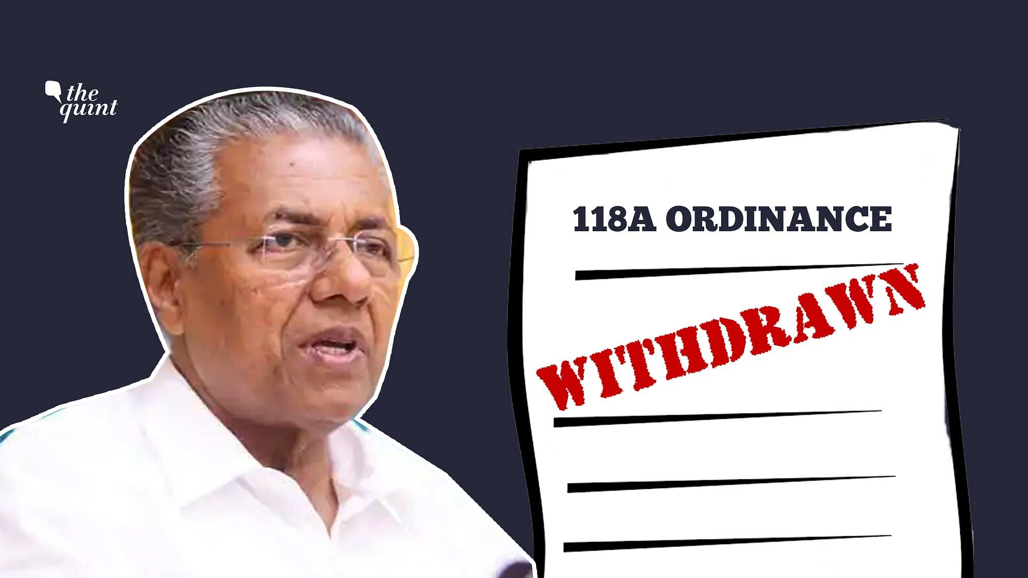 Kerala CM Pinarayi Vijayan’s government has introduced a new ordinance to withdraw the earlier one amending the Kerala Police Act, which came in for severe criticism.