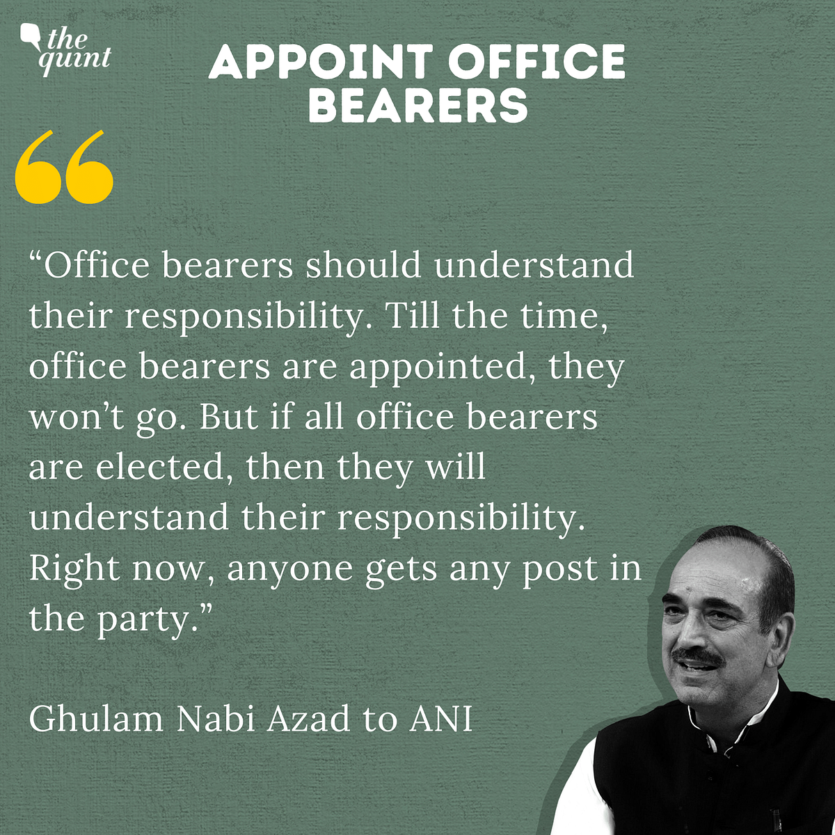 Azad said that elections must be held to leadership positions if the Congress were to be revived. 