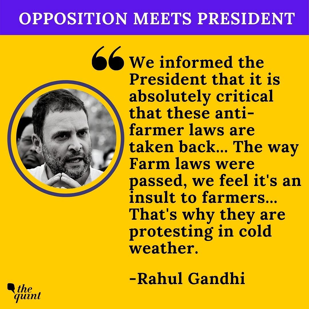 “We informed the President it is critical that these anti-farmer laws are taken back,” Rahul Gandhi said. 