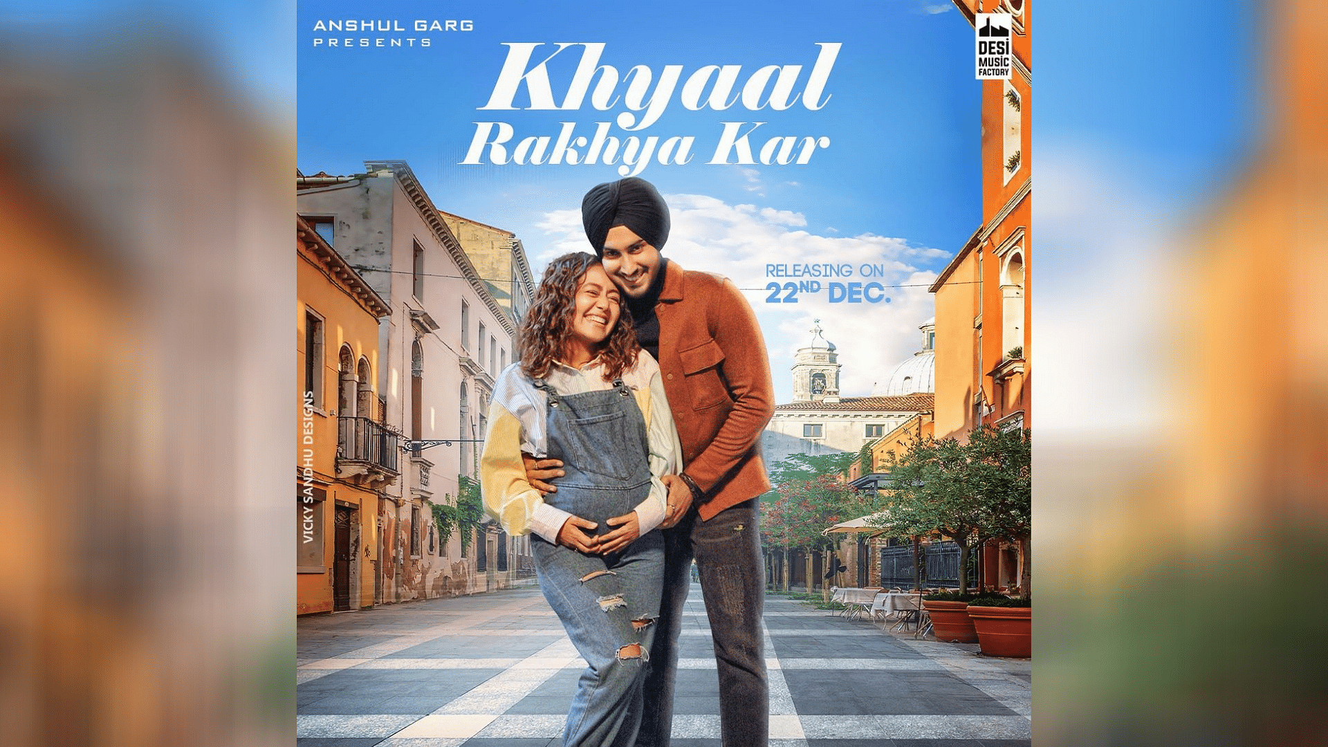 A poster for Neha Kakkar's new song '<i>Khyaal Rakhya Kar</i>.