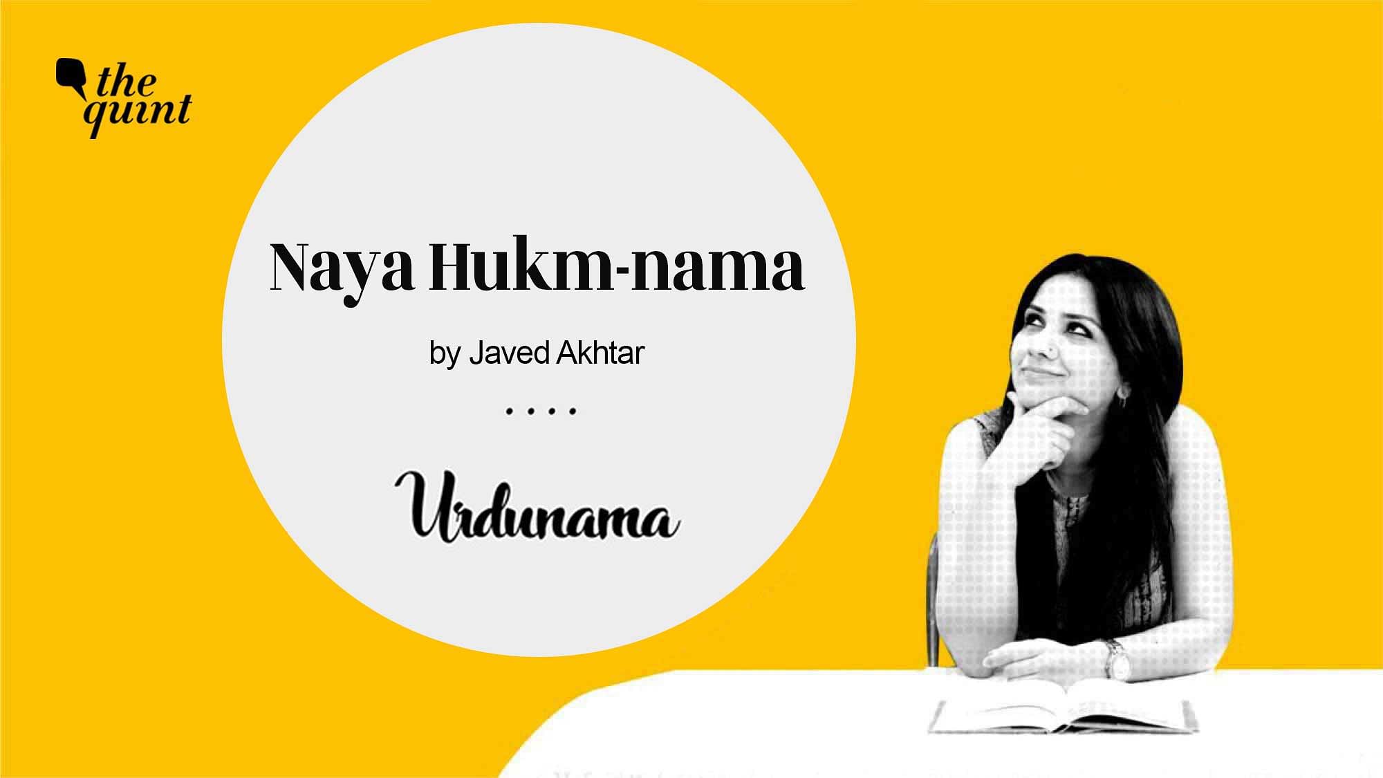 Urdunama: Watch The Quint’s Fabeha Syed recite Javed Akhtar’s ‘Naya hukm-nama’, or ‘The New Ordinance’.&nbsp;