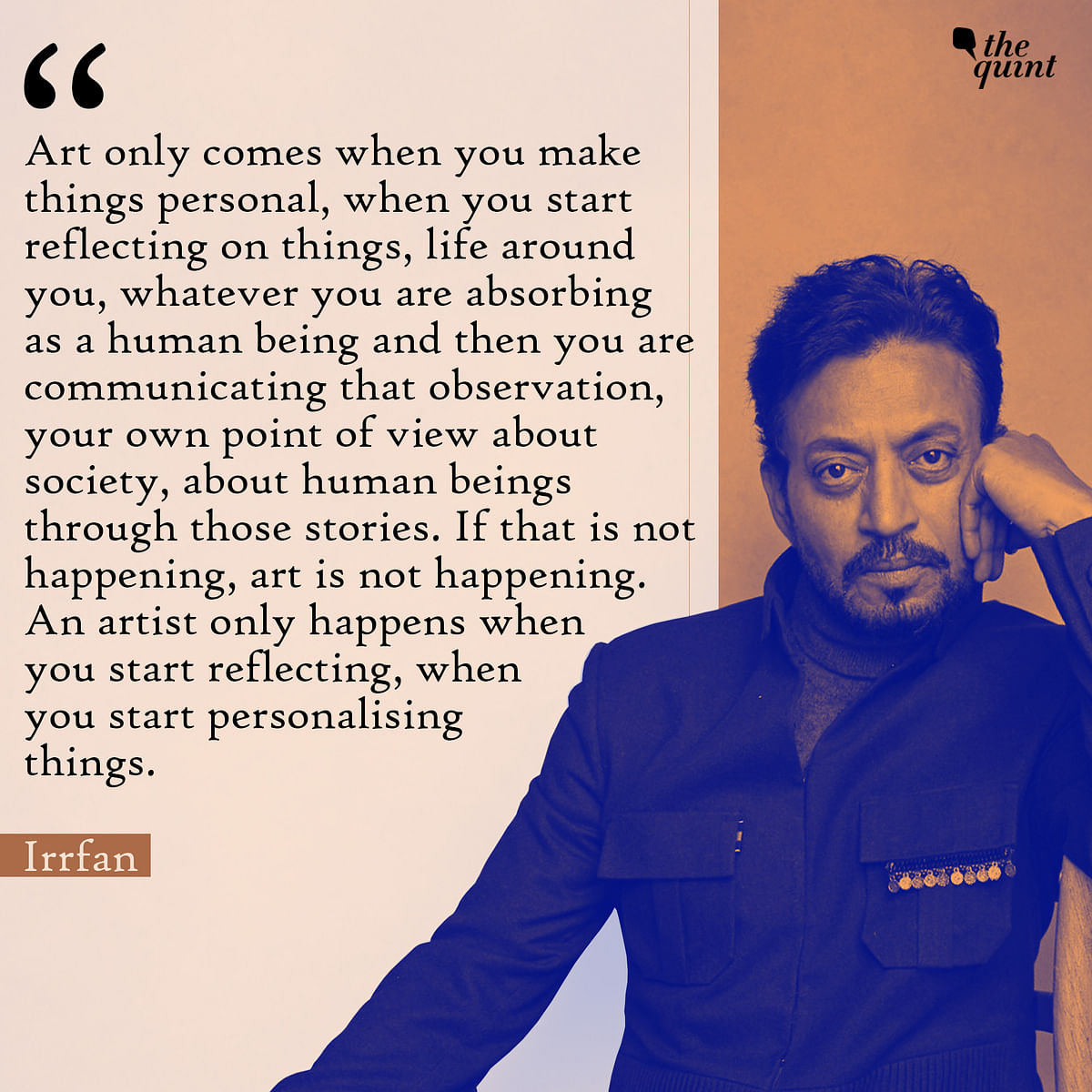 Here are some of Irrfan Khan’s words of wisdom.