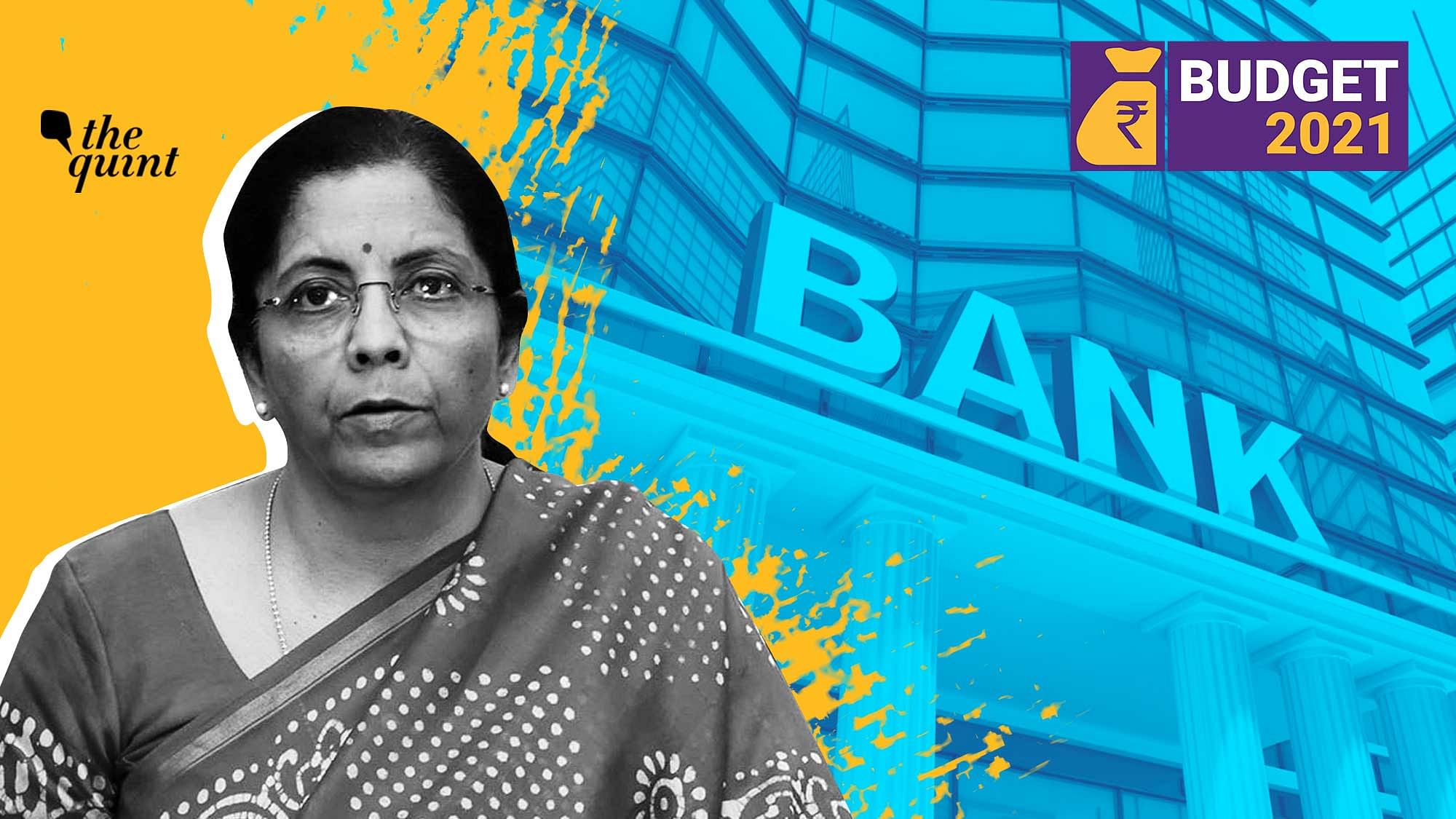 While Sitharaman said, these would be two banks, she did not specify what the two banks will be.