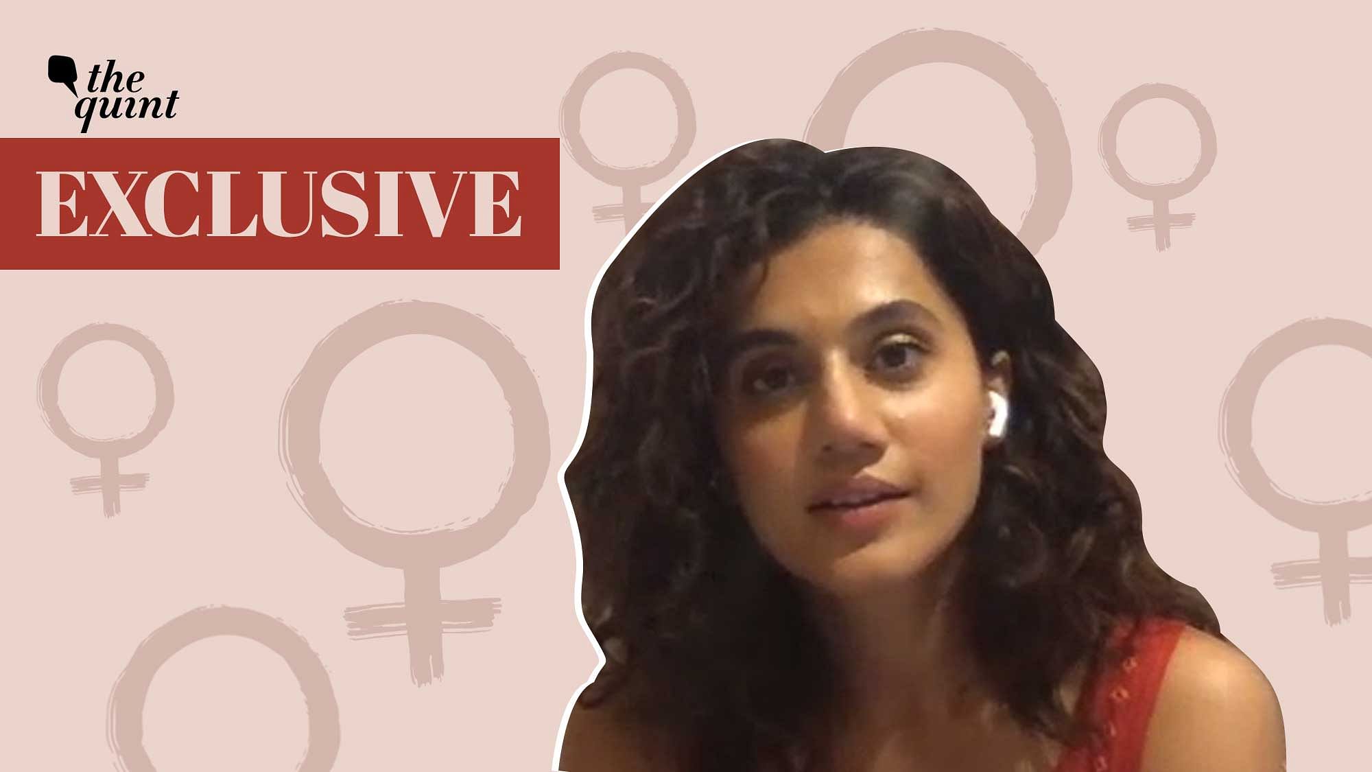Taapsee Pannu in a candid chat with <b>The Quint</b>.