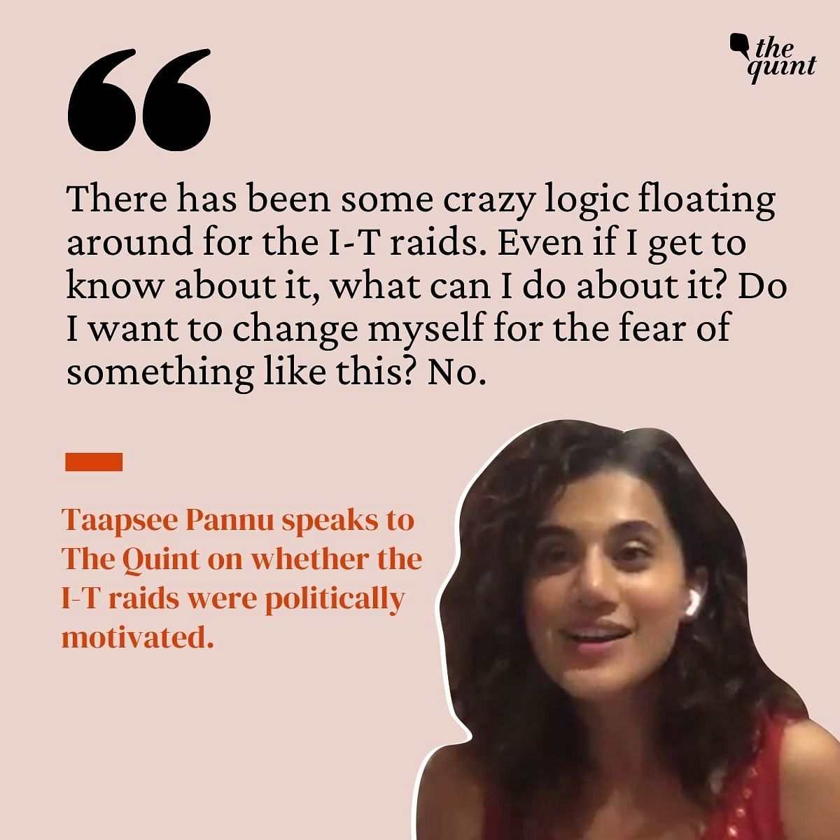 Taapsee Pannu opens up about the recent I-T raids conducted on her premises.