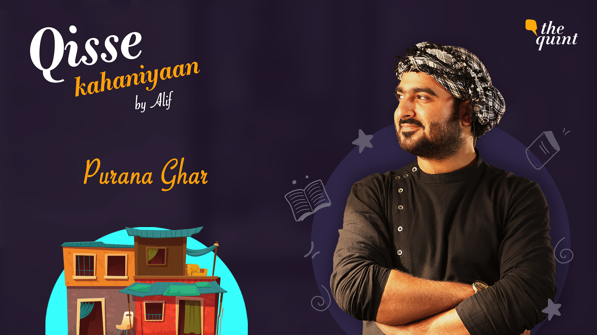 <div class="paragraphs"><p>Tune in to the second episode of The Quint's new podcast series, 'Qisse Kahaniyaan by Alif', as he tells you the story of a 'Purana Ghar'.</p></div>