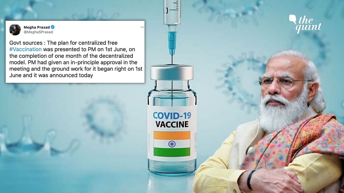 PM Modi announced a u-turn on vaccination policy, saying it will be centralised.