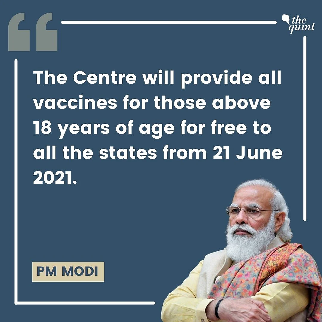 Vaccine Policy Centralised, States to Get Free Vaccines: PM Modi