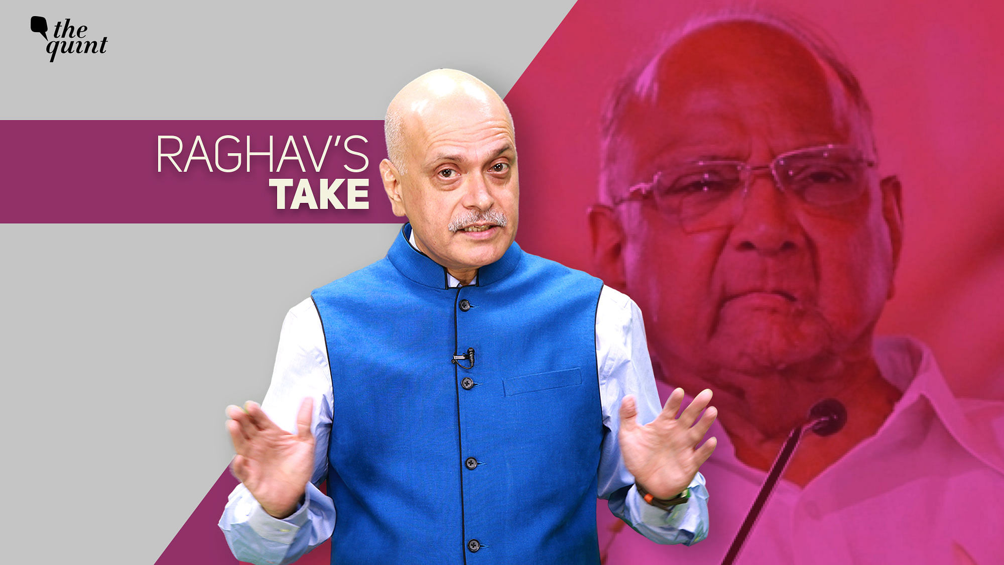 The Quint’s Editor-in-Chief Raghav Bahl analyses Sharad Pawar’s bid to forge an Opposition unity to defeat the BJP.