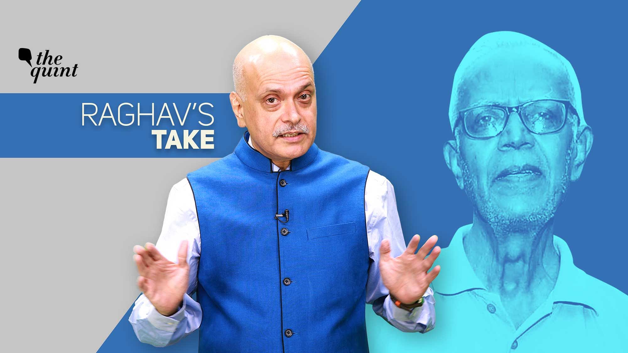 <div class="paragraphs"><p>The Quint's Editor-in-Chief Raghav Bahl shares his views on some recent  developments.</p></div>