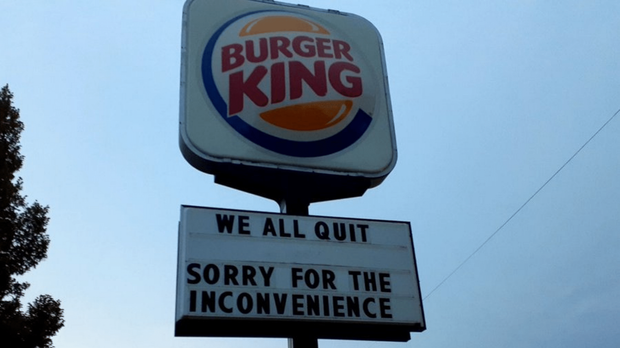 <div class="paragraphs"><p>The entire staff of Burger King in Lincoln, Nebraska, quit.</p></div>