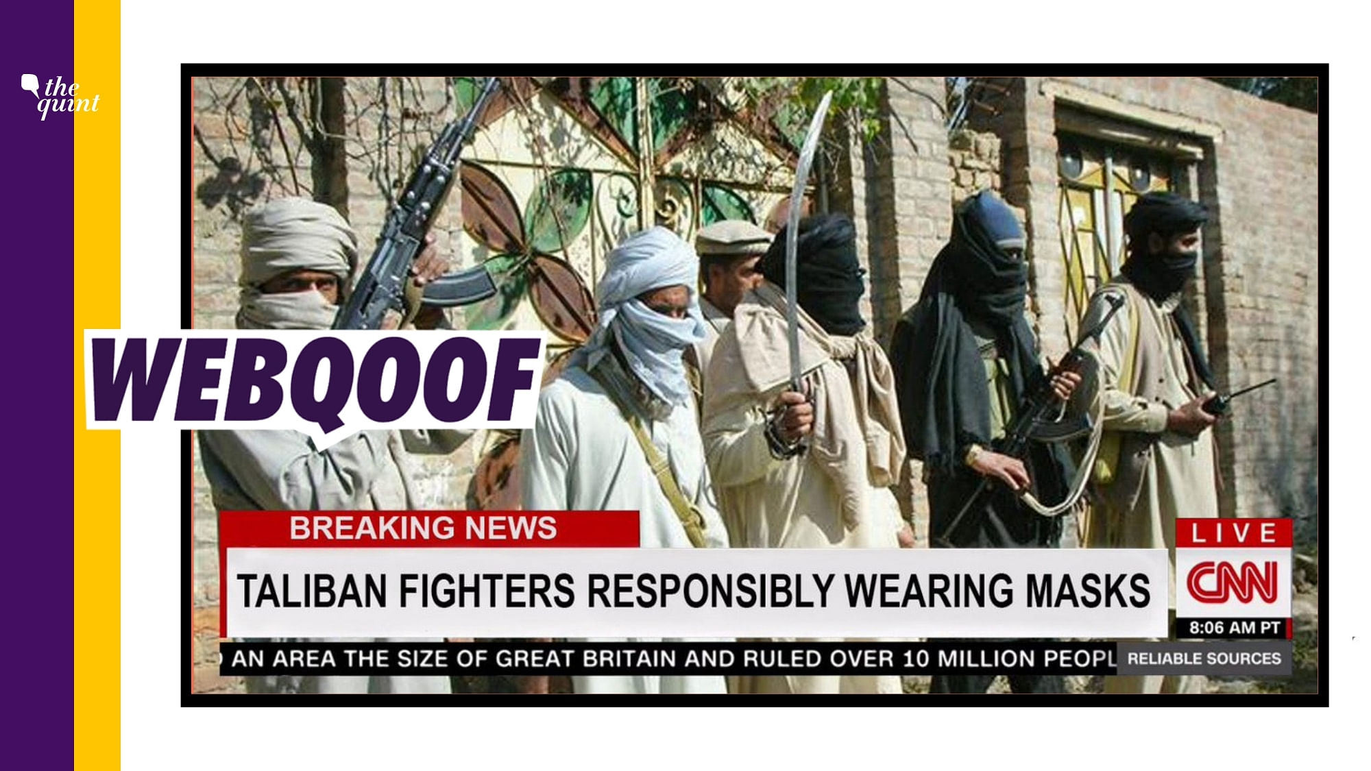 <div class="paragraphs"><p>The claim says CNN praises Taliban for wearing masks during attacks in Afghanistan.</p></div>