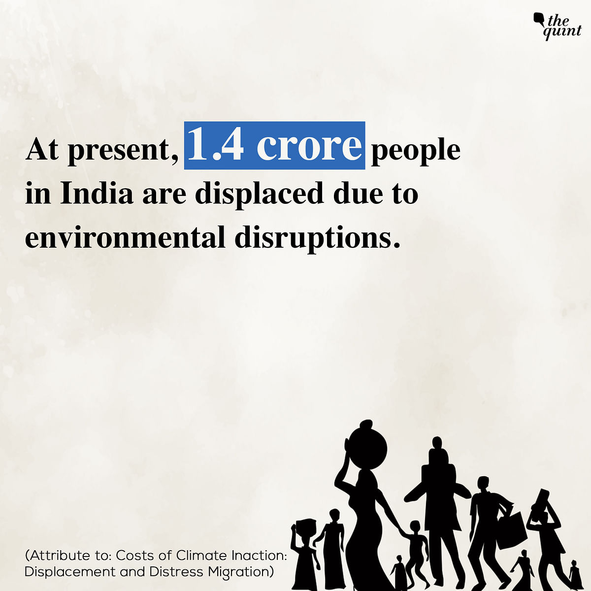 At present, 1.4 crore people in India are displaced due to environmental disruptions, the report said.