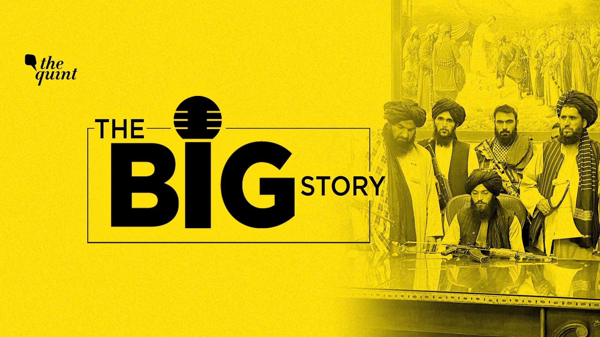 <div class="paragraphs"><p>The Big Story Podcast on the geopolitical implications of the Taliban's rise to power. Image used for representation.&nbsp;</p></div>